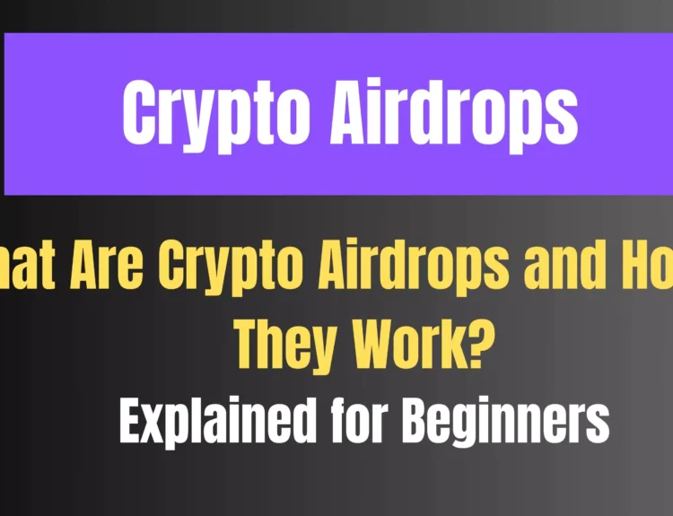 What Are Crypto Airdrops and How Do They Work?