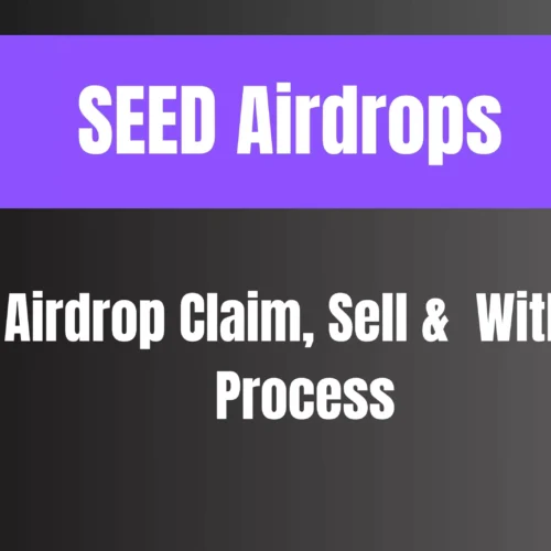 Seed Airdrop Claim, Sell & Seed Airdrop Withdrawal Process